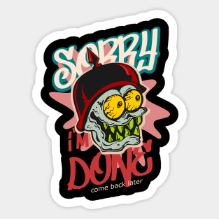 Sorry i´m done come back later funny cartoon Sticker